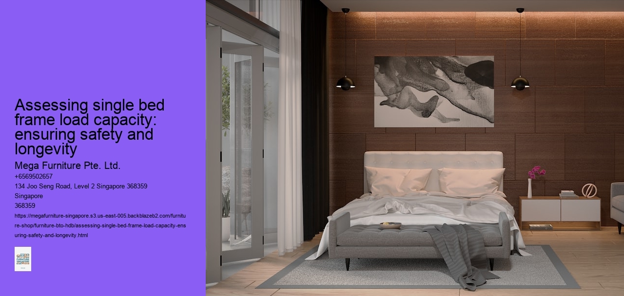 Assessing single bed frame load capacity: ensuring safety and longevity