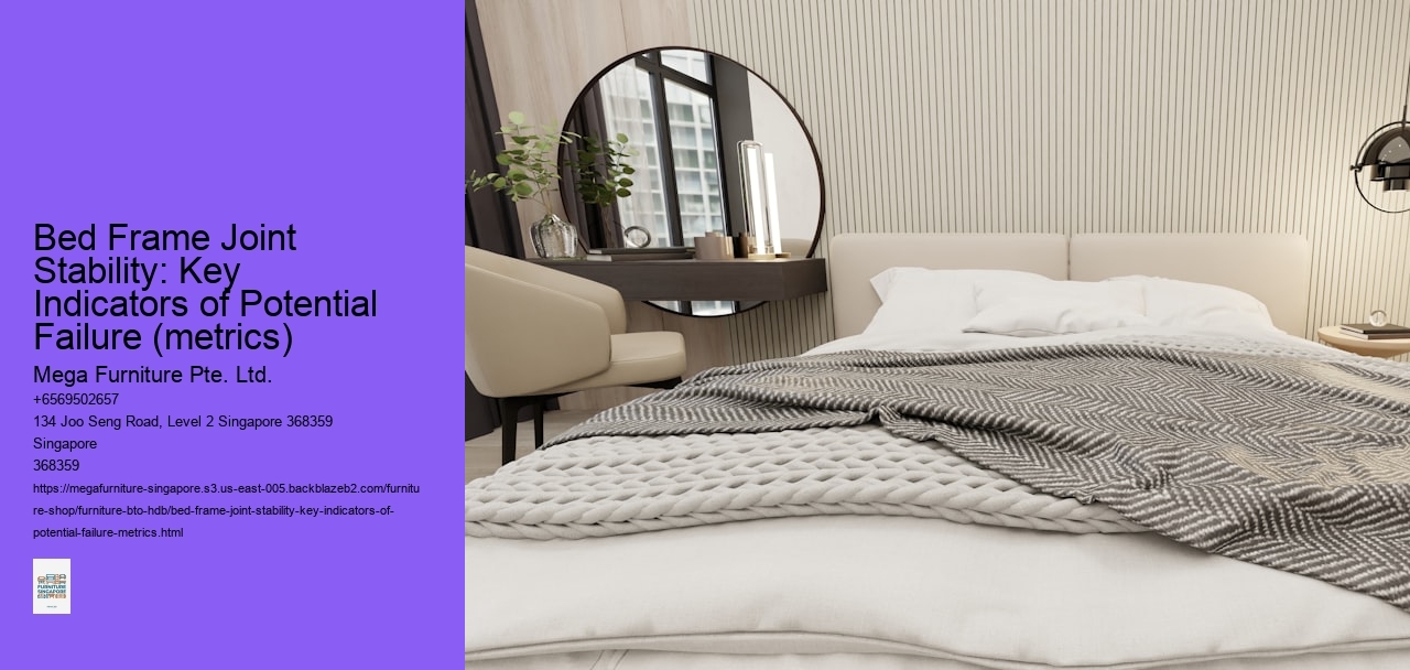 Bed Frame Joint Stability: Key Indicators of Potential Failure (metrics)