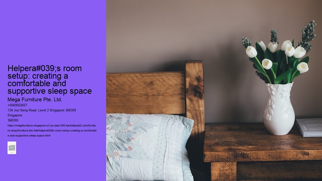 Helpera#039;s room setup: creating a comfortable and supportive sleep space