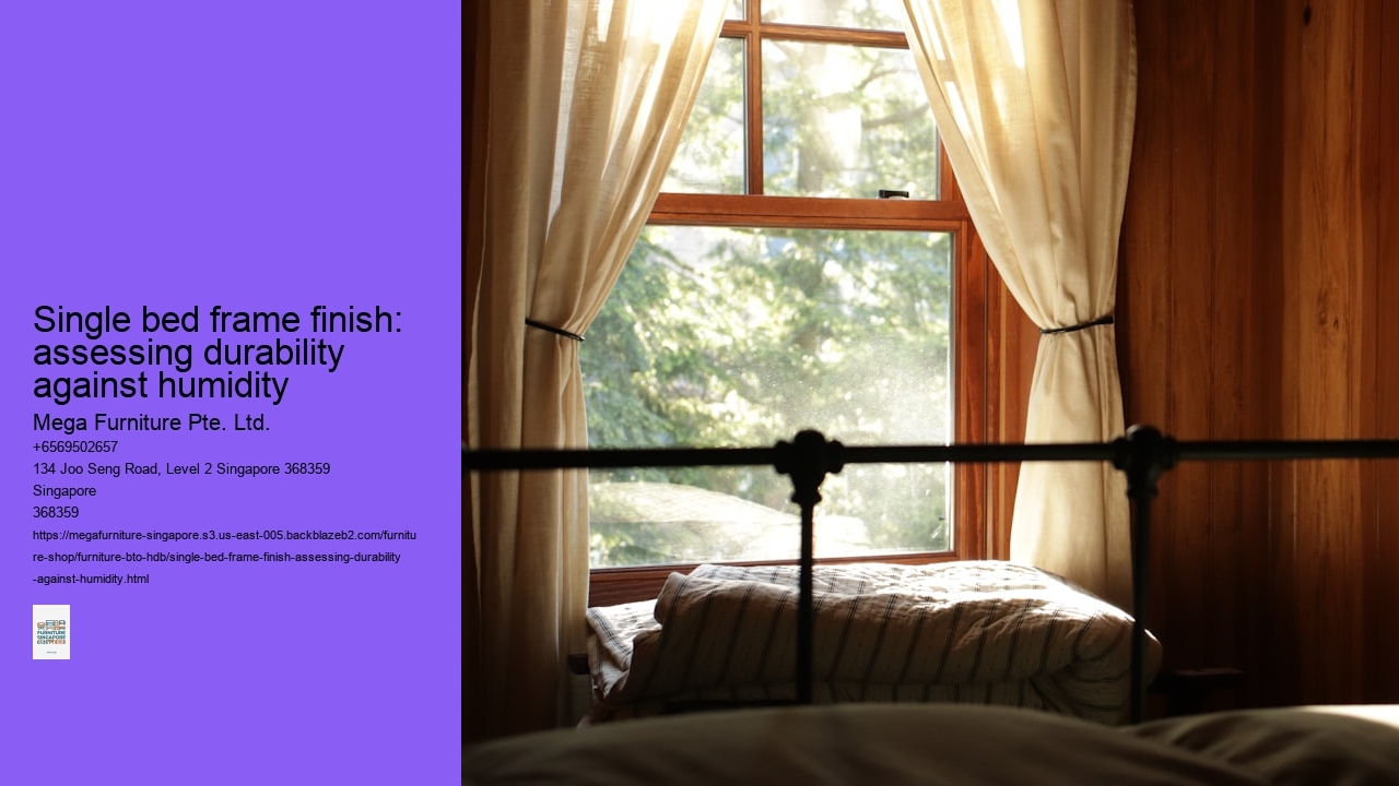Single bed frame finish: assessing durability against humidity