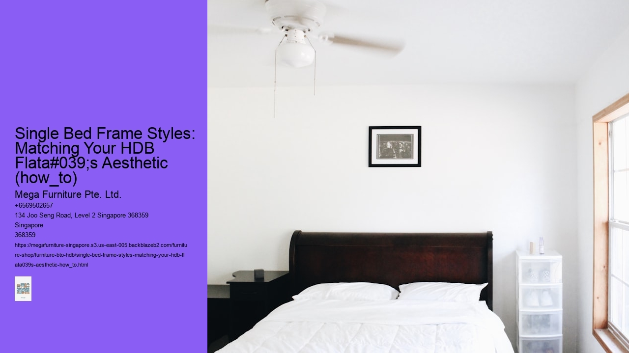 Single Bed Frame Styles: Matching Your HDB Flata#039;s Aesthetic (how_to)