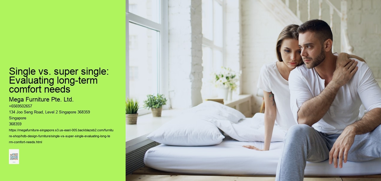 Single vs. super single: Evaluating long-term comfort needs