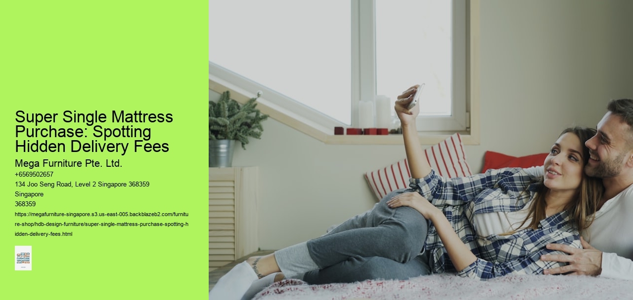 Super Single Mattress Purchase: Spotting Hidden Delivery Fees