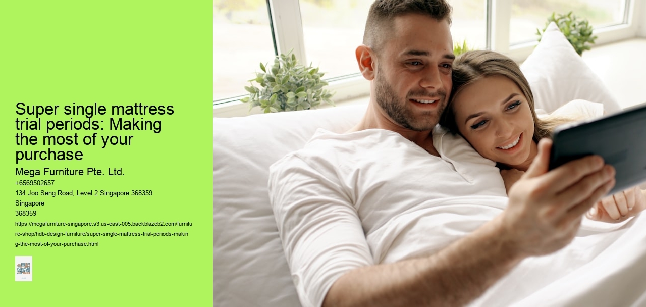 Super single mattress trial periods: Making the most of your purchase