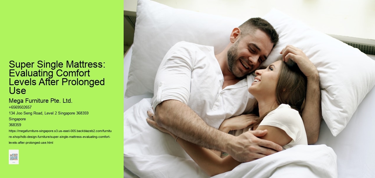 Super Single Mattress: Evaluating Comfort Levels After Prolonged Use