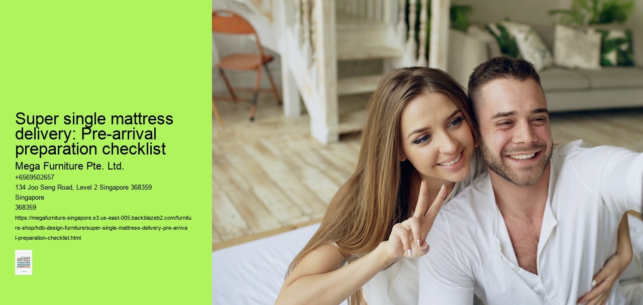 Super single mattress delivery: Pre-arrival preparation checklist