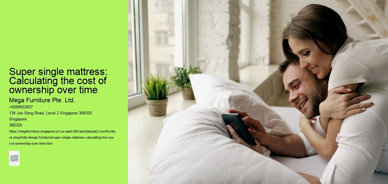 Super single mattress: Calculating the cost of ownership over time