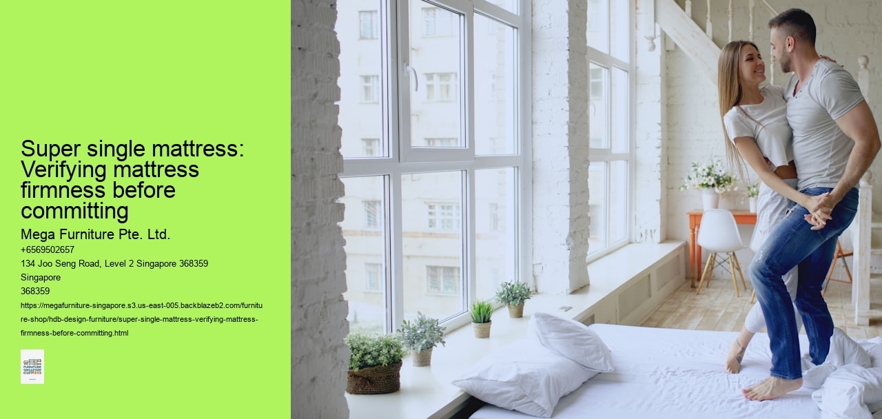 Super single mattress: Verifying mattress firmness before committing