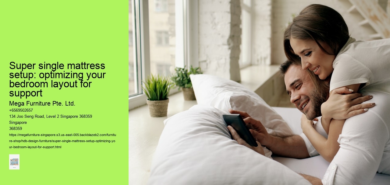 Super single mattress setup: optimizing your bedroom layout for support