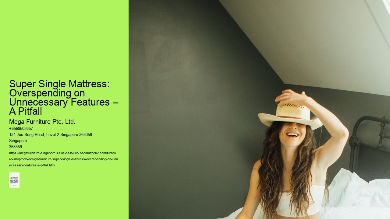Super Single Mattress: Overspending on Unnecessary Features – A Pitfall