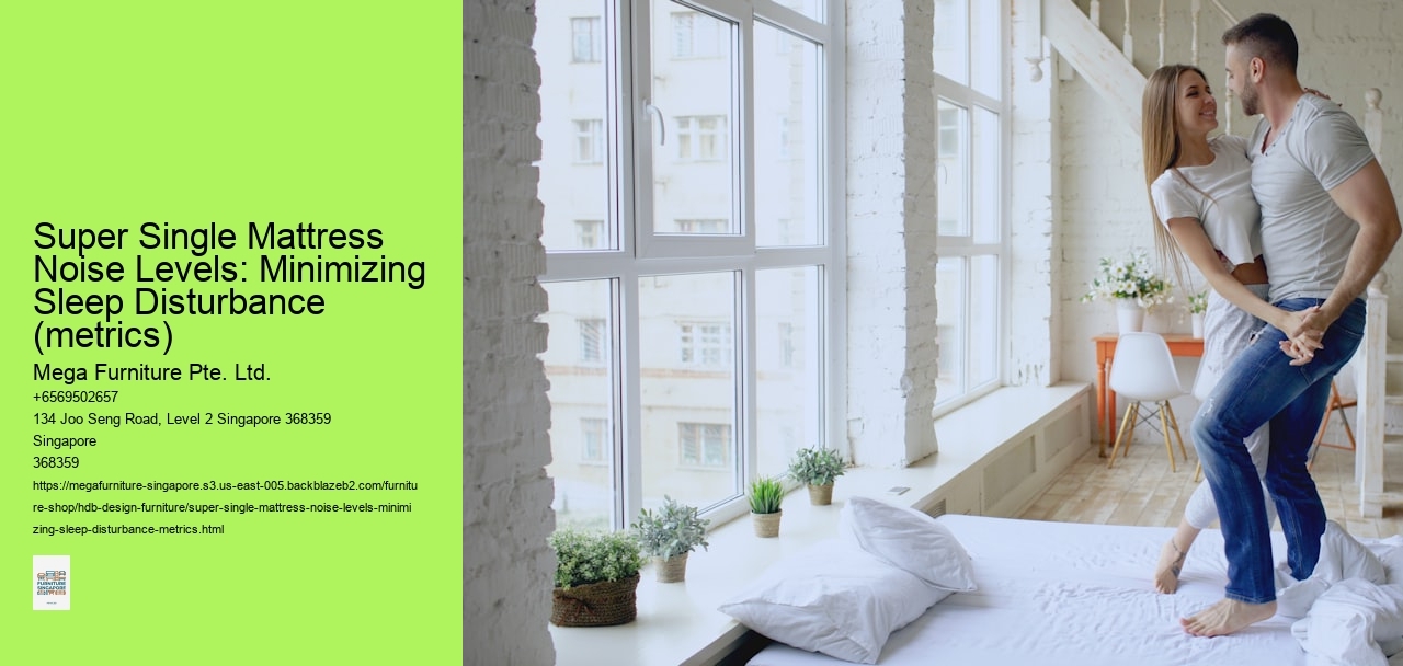 Super Single Mattress Noise Levels: Minimizing Sleep Disturbance (metrics)